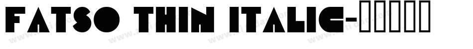Fatso Thin Italic字体转换